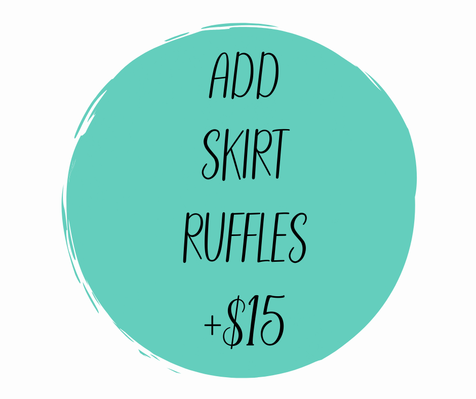Add Skirt Ruffles (+$15)