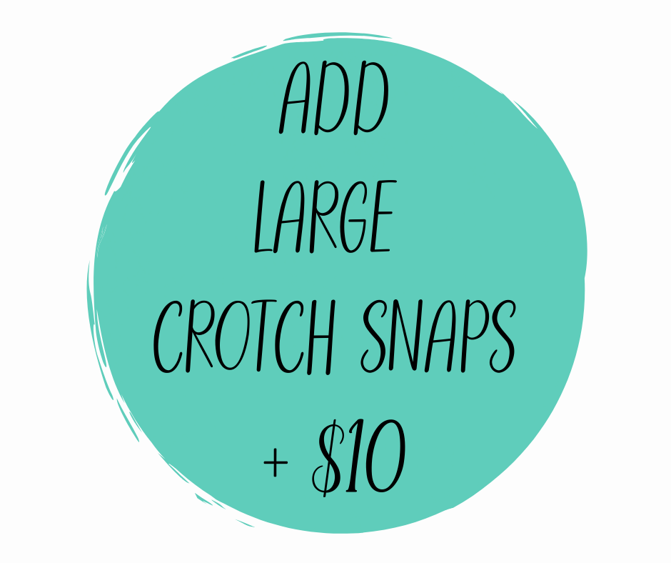 Add a Large Snap Crotch (+ $10)