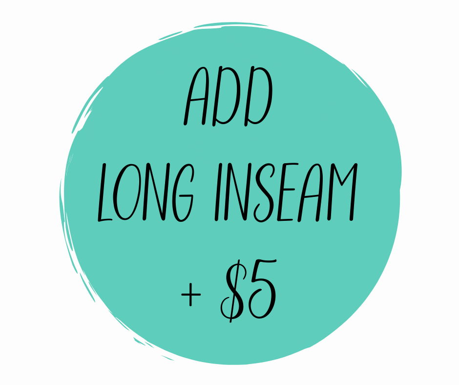 Add Long Inseam (+ $5)
