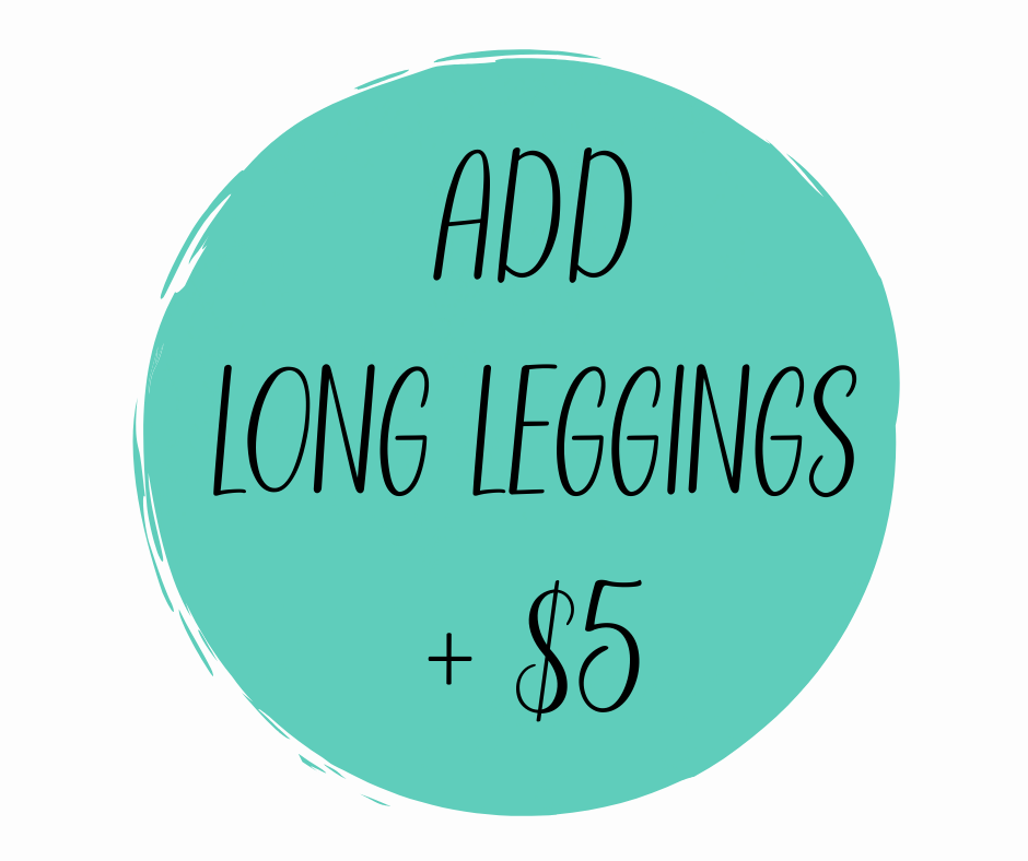 Add Long Leggings (+ $5)