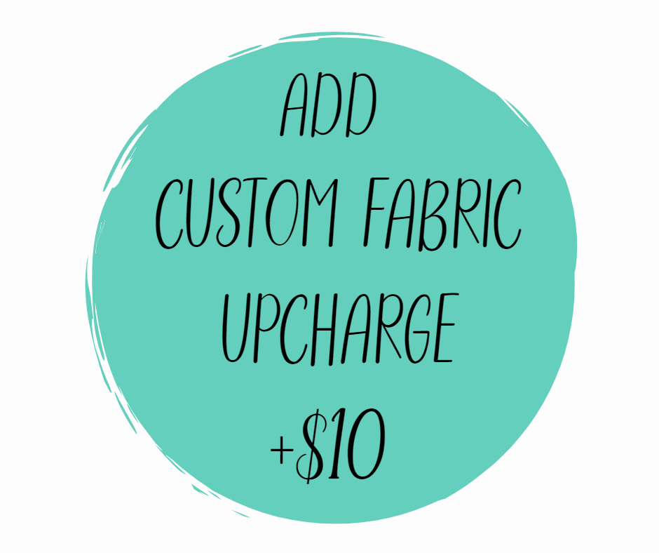Add Custom Fabric (+$10)