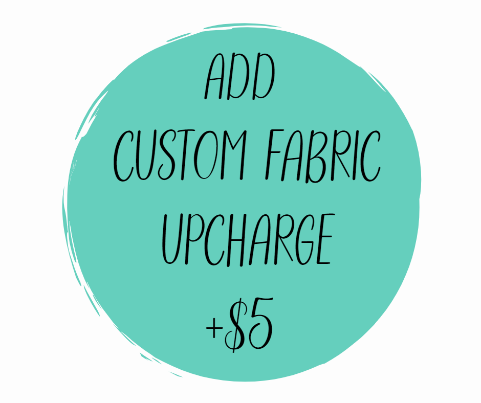 Add Custom Fabric (+$5)